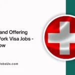 Switzerland Offering Swiss Work Visa Jobs